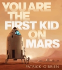 Image for You Are the First Kid on Mars