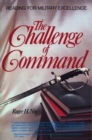Image for The Challenge of Command : Reading for Military Excellence