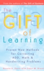 Image for Gift of Learning : Proven New Methods for Correcting Add, Math &amp; Handwriting Problems