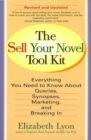 Image for The Sell Your Novel Tool Kit : Everything You Need to Know About Queries, Synopses, Marketing, and Breaking in