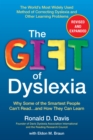 Image for The gift of dyslexia  : why some of the smartest people can&#39;t read...and how they can learn