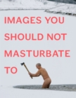 Image for Images You Should Not Masturbate To