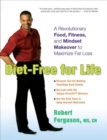 Image for Diet-Free for Life : A Revolutionary Food, Fitness, and Mindset Makeover to Maximise Fat Loss