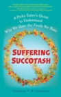 Image for Suffering Succotash : A Picky Eater&#39;s Quest to Understand Why We Hate the Foods We Hate