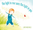 Image for The light in me sees the light in you