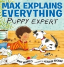 Image for Max Explains Everything: Puppy Expert