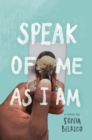 Image for Speak of Me As I Am