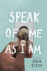 Image for Speak of Me As I Am
