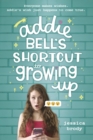 Image for Addie Bell&#39;s Shortcut to Growing Up
