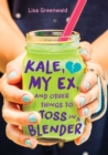 Image for Kale, My Ex, and Other Things to Toss in a Blender