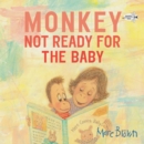Image for Monkey: Not Ready for the Baby