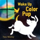 Image for Wake Up, Color Pup