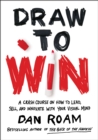 Image for Draw to win  : a crash course on how to lead, sell, and innovate with your visual mind