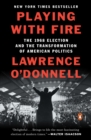 Image for Playing with fire: the 1968 election and the transformation of American politics