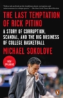 Image for The last temptation of Rick Pitino: a story of corruption, scandal, and the big business of college basketball