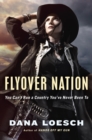 Image for Flyover Nation: You Can&#39;t Run a Country You&#39;ve Never Been To