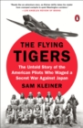 Image for The Flying Tigers: The Untold Story of the American Pilots Who Waged a Secret War Against Japan
