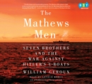 Image for Mathews Men: Seven Brothers and the War Against Hitler&#39;s U-boats