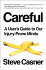 Image for Careful: A User&#39;s Guide to Our Injury-Prone Minds
