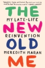 Image for The new old me: my late-life reinvention