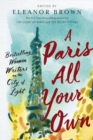 Image for A Paris all your own: bestselling women writers on the City of Light