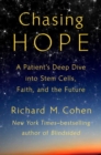 Image for Chasing hope  : a patient&#39;s deep dive into stem cells, faith, and the future