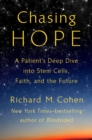 Image for Chasing Hope: A Patient&#39;s Deep Dive into Stem Cells, Faith, and the Future