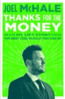 Image for Thanks for the Money: How to Use My Life Story to Become the Best Joel McHale You Can Be