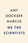 Image for We the scientists  : how a daring team of parents and doctors forged a new path for medicine