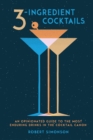 Image for Three-ingredient cocktails  : an opinionated guide to the most enduring drinks in the cocktail canon
