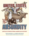 Image for The United States of absurdity: untold stories from American history