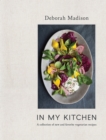 Image for In my kitchen  : an essential collection of new vegetarian recipes