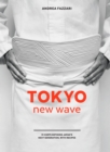 Image for Tokyo new wave: 31 chefs defining Japan&#39;s next generation, with recipes