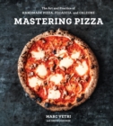Image for Mastering pizza: the art and practice of handmade pizza, focaccia and calzone