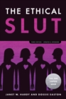 Image for The ethical slut  : a practical guide to polyamory, open relationships, and other freedoms in sex and love