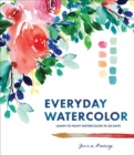 Image for Everyday Watercolor: Learn to Paint Watercolor in 30 Days