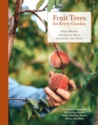 Image for Fruit trees for every garden: an organic approach to growing apples, pears, peaches, plums, citrus, and more
