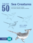 Image for Sea creatures  : the step-by-step way to draw fish, sharks, mollusks, dolphins, and more