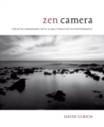 Image for Zen camera: a daily photography practice for mindfulness and creativity
