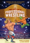 Image for The Comic Book Story of Professional Wrestling : A Hardcore, High-Flying, No-Holds-Barred History of the One True Sport