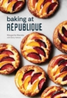 Image for Baking at Republique : Masterful Techniques and Recipes