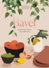 Image for Bavel  : modern recipes inspired by the Middle East