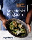 Image for Vegetable kingdom  : the abundant world of plant-based recipes : A Vegan Cookbook