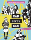 Image for Rad Girls Can : Stories of Bold, Brave, and Brilliant Young Women