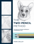 Image for The two-pencil method  : the revolutionary approach to drawing it all