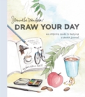 Image for Draw Your Day : An Inspiring Guide to Keeping a Sketch Journal
