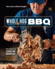 Image for Whole Hog BBQ: The Gospel of Carolina Barbecue with Recipes from Skylight Inn and Sam Jones BBQ