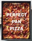 Image for Perfect Pan Pizza: Square Pies to Make at Home, from Roman, Sicilian, and Detroit, to Grandma Pies and Focaccia