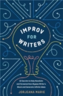 Image for Improv for Writers : 10 Secrets to Help Novelists and Screenwriters Bypass Writer&#39;s Block and Generate Infinite Ideas