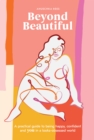 Image for Beyond Beautiful : A Practical Guide to Being Happy, Confident, and You in a Looks-Obsessed World